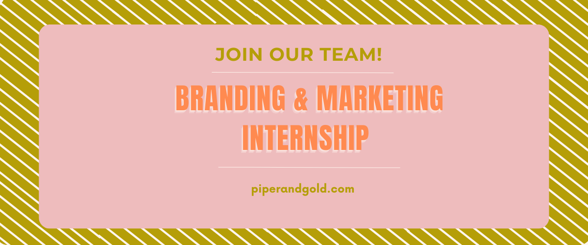 Piper and Gold is hiring for a Branding and Marketing Intern