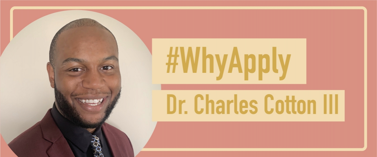 #WhyApply Dr. Charles Cotton III