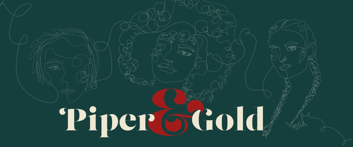 On a dark green background, text reads Piper and Gold. Behind the text there are abstract illustrations of women.