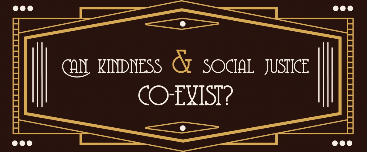 Gold geometric lines over a brown background frame the text. The text says "Can Kindness and Social Justice Co-Exist"