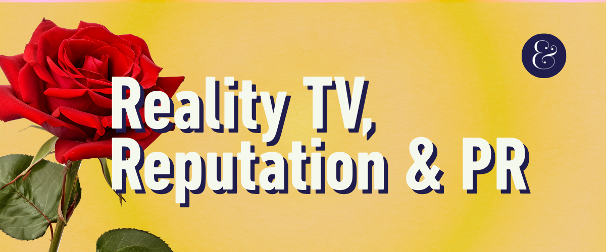 Graphic reading ‘Reality TV, Reputation & PR’ with a red rose on a yellow background and the Piper & Gold logo.