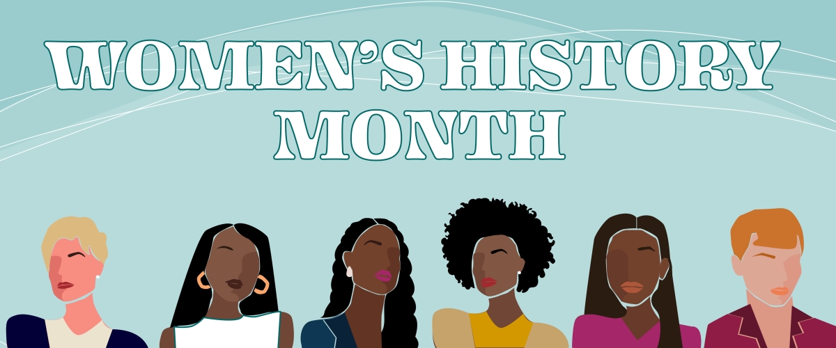 Six women are in a line at the bottom of the image. White text reads "Women's History Month." There is a light blue background, with white curving lines. 