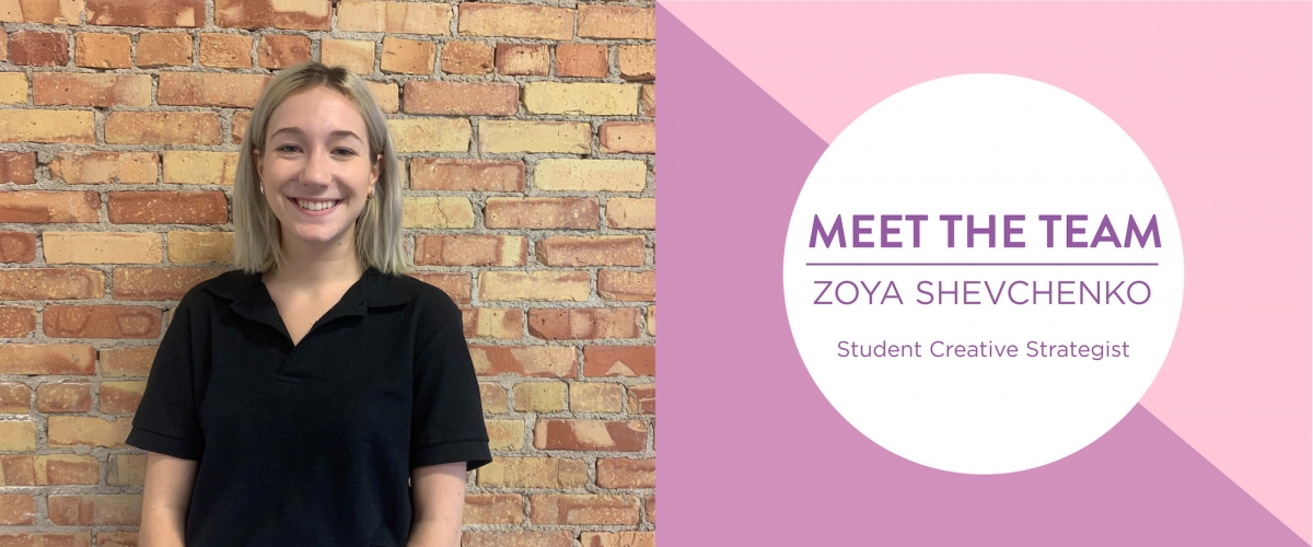 Meet the team: Zoya Shevchenko, Student Creative Strategist