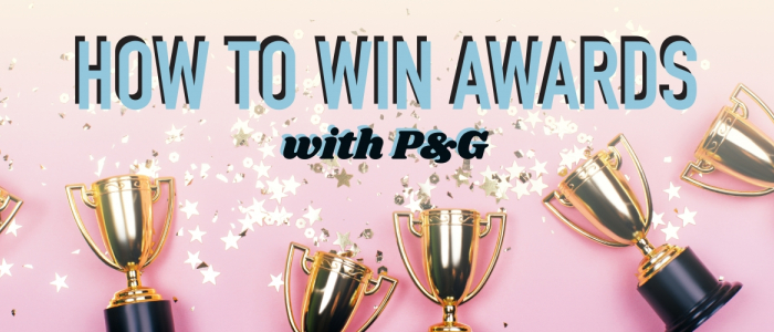 Gold trophies and gold stars are in front of a light pink background. Blue text reads: How to win awards with P&G.
