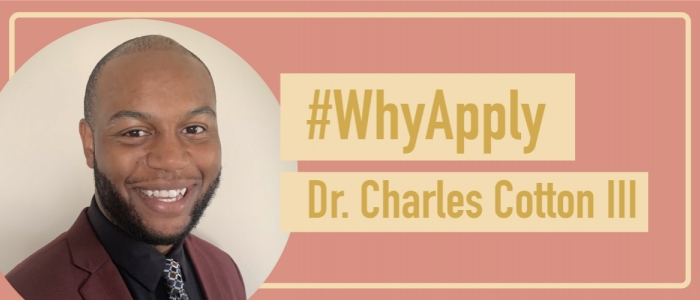 #WhyApply Dr. Charles Cotton III