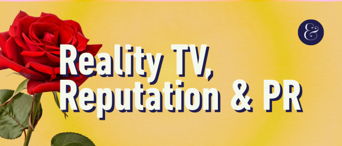 Graphic reading ‘Reality TV, Reputation & PR’ with a red rose on a yellow background and the Piper & Gold logo.