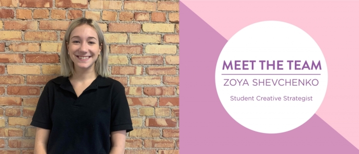 Meet the team: Zoya Shevchenko, Student Creative Strategist